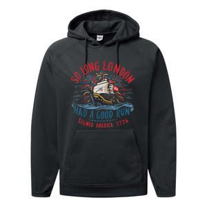 So Long London Had A Good Run Funny 4th Of July Performance Fleece Hoodie