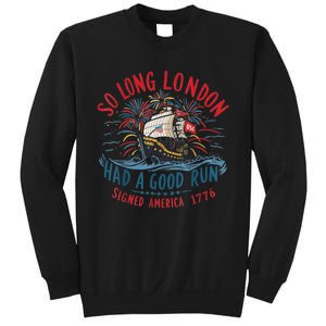 So Long London Had A Good Run Funny 4th Of July Sweatshirt