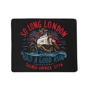 So Long London Had A Good Run Funny 4th Of July Mousepad