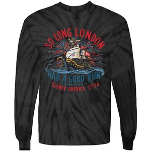 So Long London Had A Good Run Funny 4th Of July Tie-Dye Long Sleeve Shirt