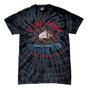 So Long London Had A Good Run Funny 4th Of July Tie-Dye T-Shirt