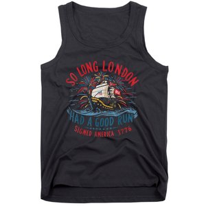 So Long London Had A Good Run Funny 4th Of July Tank Top