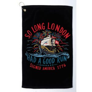 So Long London Had A Good Run Funny 4th Of July Platinum Collection Golf Towel