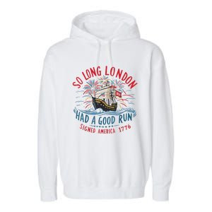 So Long London Had A Good Run Funny 4th Of July Garment-Dyed Fleece Hoodie