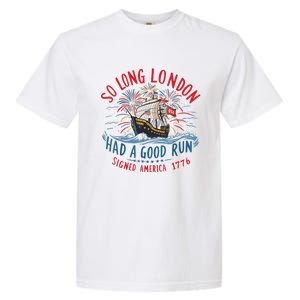 So Long London Had A Good Run Funny 4th Of July Garment-Dyed Heavyweight T-Shirt