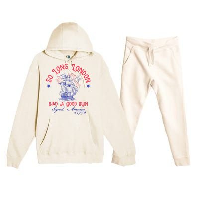 So Long London Had A Good Run Funny 4th Of July Premium Hooded Sweatsuit Set