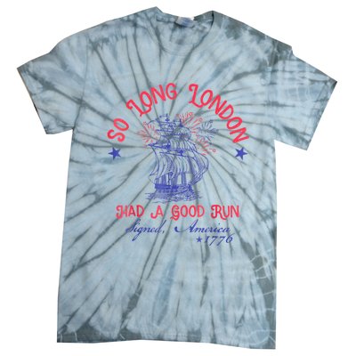 So Long London Had A Good Run Funny 4th Of July Tie-Dye T-Shirt