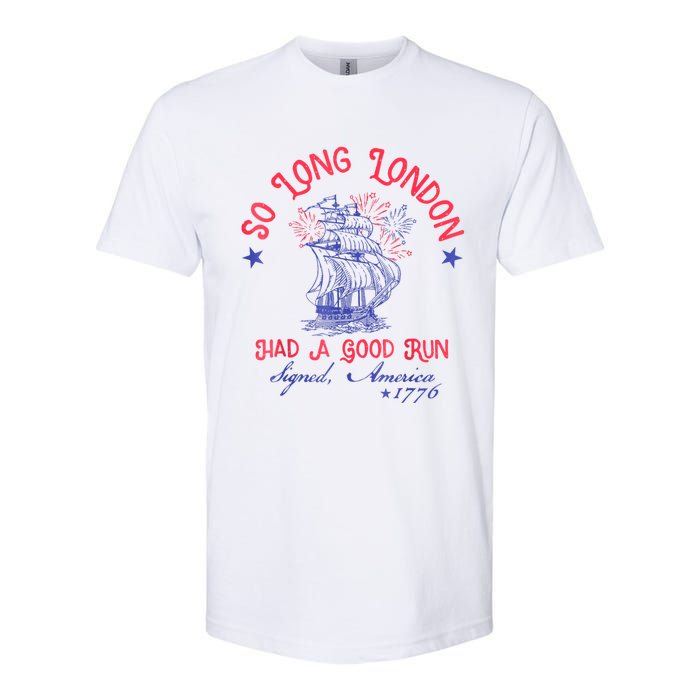 So Long London Had A Good Run Funny 4th Of July Softstyle CVC T-Shirt