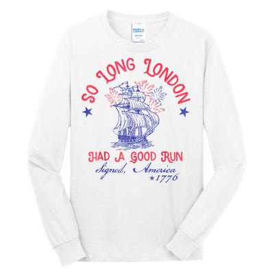 So Long London Had A Good Run Funny 4th Of July Tall Long Sleeve T-Shirt