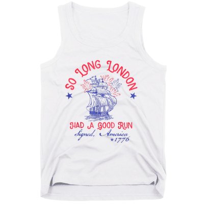 So Long London Had A Good Run Funny 4th Of July Tank Top