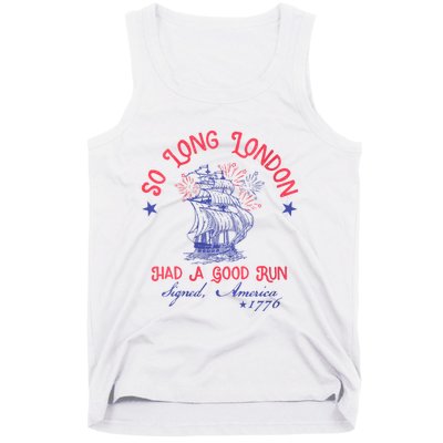 So Long London Had A Good Run Funny 4th Of July Tank Top