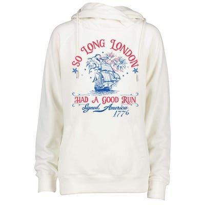 So Long London Had A Good Run Funny 4th Of July Womens Funnel Neck Pullover Hood