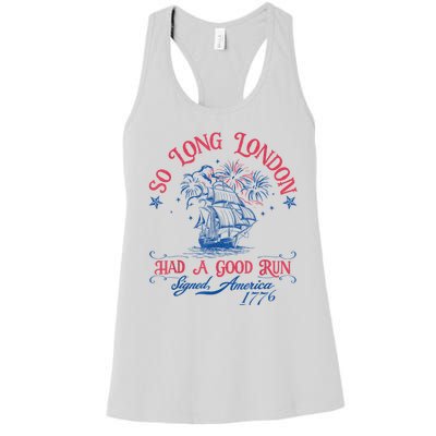 So Long London Had A Good Run Funny 4th Of July Women's Racerback Tank