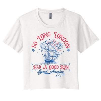 So Long London Had A Good Run Funny 4th Of July Women's Crop Top Tee