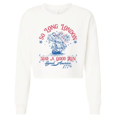 So Long London Had A Good Run Funny 4th Of July Cropped Pullover Crew