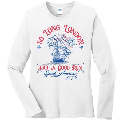 So Long London Had A Good Run Funny 4th Of July Ladies Long Sleeve Shirt