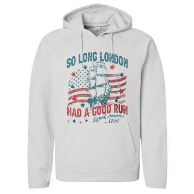 So Long London Had A Good Run Funny 4th Of July Performance Fleece Hoodie