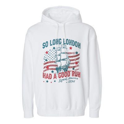 So Long London Had A Good Run Funny 4th Of July Garment-Dyed Fleece Hoodie