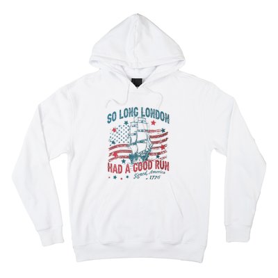 So Long London Had A Good Run Funny 4th Of July Hoodie