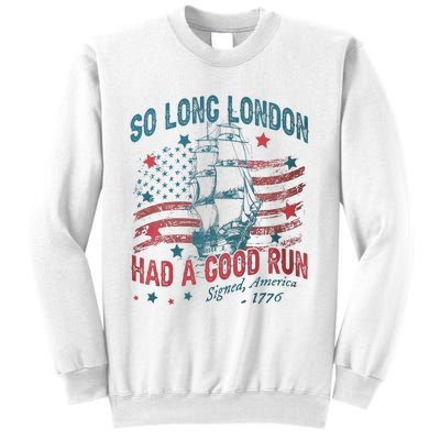 So Long London Had A Good Run Funny 4th Of July Sweatshirt