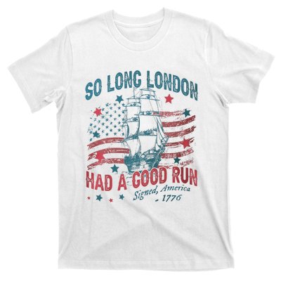 So Long London Had A Good Run Funny 4th Of July T-Shirt