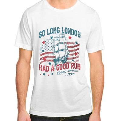 So Long London Had A Good Run Funny 4th Of July Adult ChromaSoft Performance T-Shirt