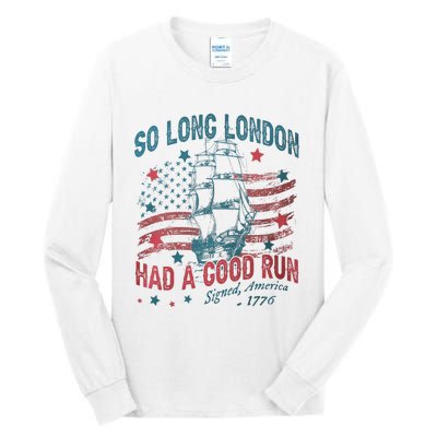 So Long London Had A Good Run Funny 4th Of July Tall Long Sleeve T-Shirt