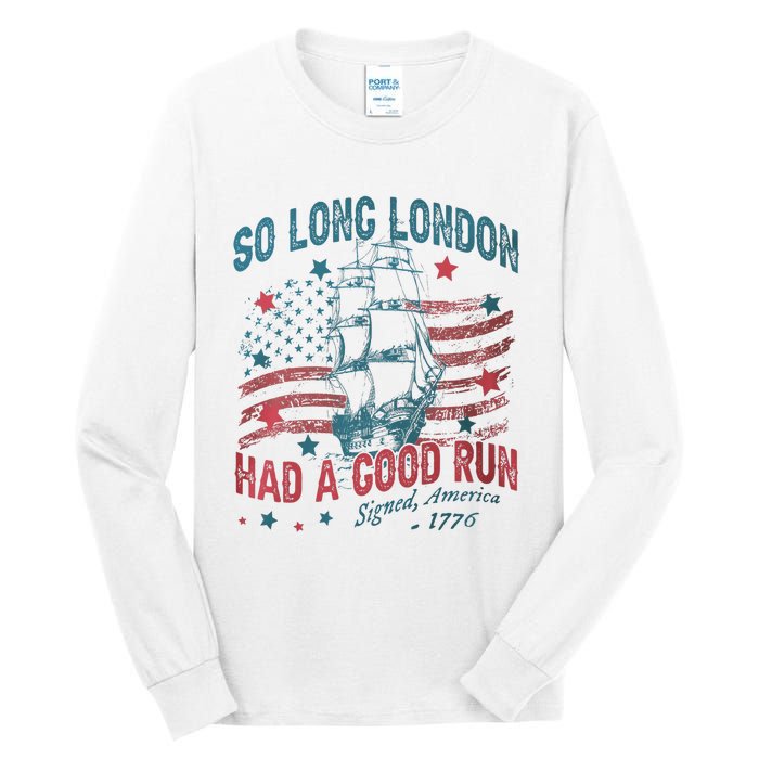 So Long London Had A Good Run Funny 4th Of July Tall Long Sleeve T-Shirt