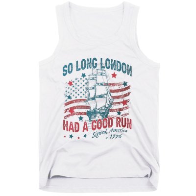 So Long London Had A Good Run Funny 4th Of July Tank Top