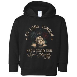 So Long London Had A Good Run Funny 4th Of July Toddler Hoodie