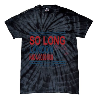 So Long London Had A Good Run Taylor Lover Tie-Dye T-Shirt