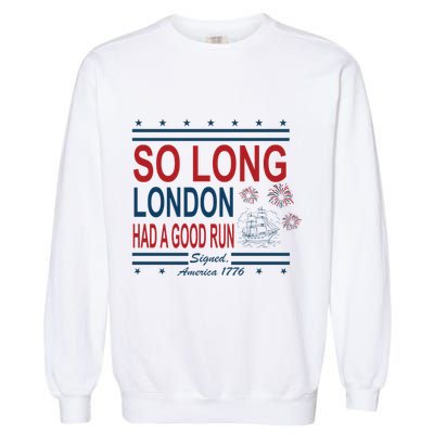 So Long London Had A Good Run Taylor Lover Garment-Dyed Sweatshirt