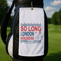 So Long London Had A Good Run Taylor Lover Golf Towel