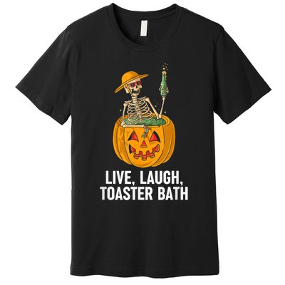 Skeleton Live Laugh Toaster Bath Funny Halloween Premium T-Shirt