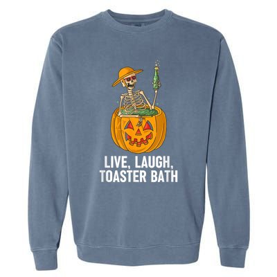 Skeleton Live Laugh Toaster Bath Funny Halloween Garment-Dyed Sweatshirt