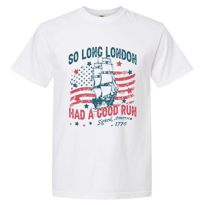 So Long London Had A Good Run Funny 4th Of July Garment-Dyed Heavyweight T-Shirt