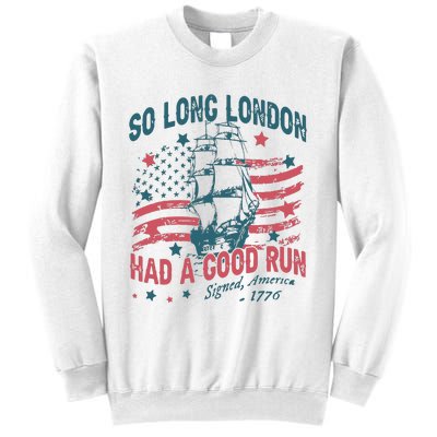 So Long London Had A Good Run Funny 4th Of July Sweatshirt