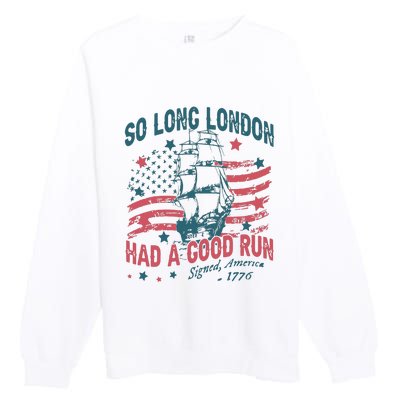 So Long London Had A Good Run Funny 4th Of July Premium Crewneck Sweatshirt