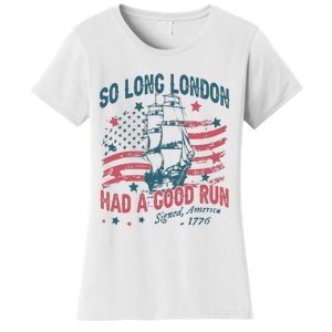 So Long London Had A Good Run Funny 4th Of July Women's T-Shirt