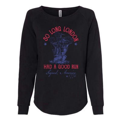 So Long London 4th Of July Had A Good Run Womens California Wash Sweatshirt