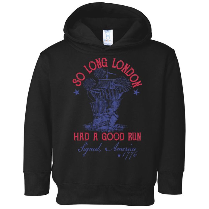 So Long London 4th Of July Had A Good Run Toddler Hoodie