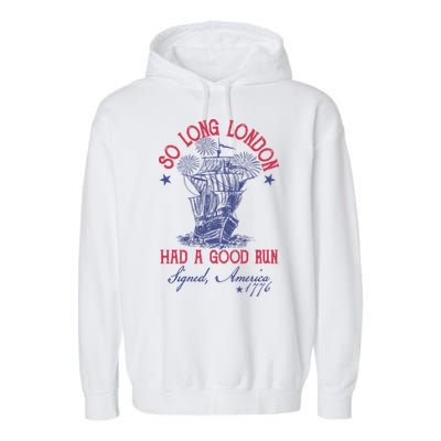 So Long London 4th Of July Had A Good Run Garment-Dyed Fleece Hoodie
