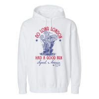 So Long London 4th Of July Had A Good Run Garment-Dyed Fleece Hoodie
