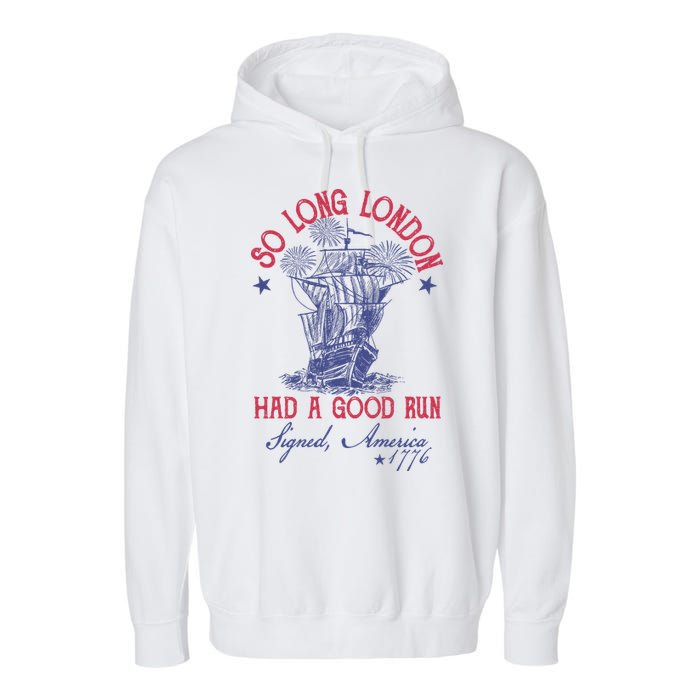 So Long London 4th Of July Had A Good Run Garment-Dyed Fleece Hoodie