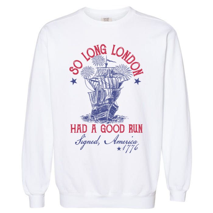 So Long London 4th Of July Had A Good Run Garment-Dyed Sweatshirt