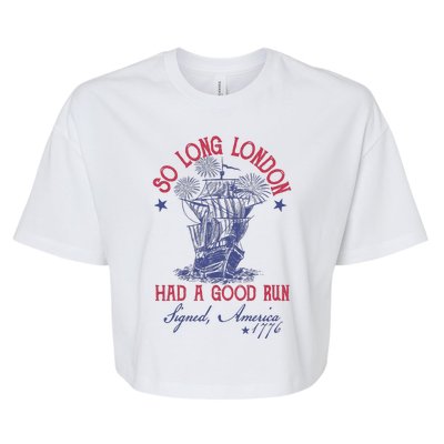 So Long London 4th Of July Had A Good Run Bella+Canvas Jersey Crop Tee