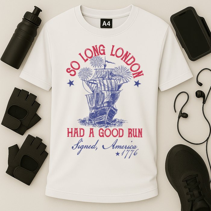 So Long London 4th Of July Had A Good Run Performance Shirt