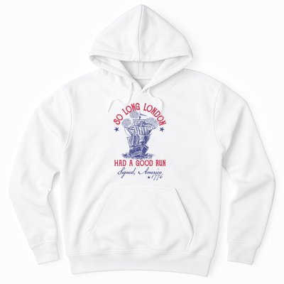 So Long London 4th Of July Had A Good Run Hoodie