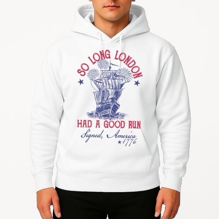 So Long London 4th Of July Had A Good Run Hoodie