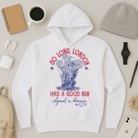 So Long London 4th Of July Had A Good Run Hoodie